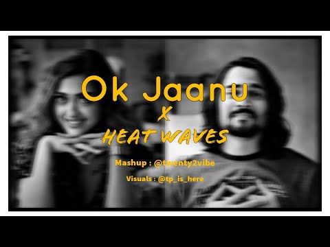 Ok Jaanu x Heat Waves Full Mp3 Song Download 320kbps Mr Jatt